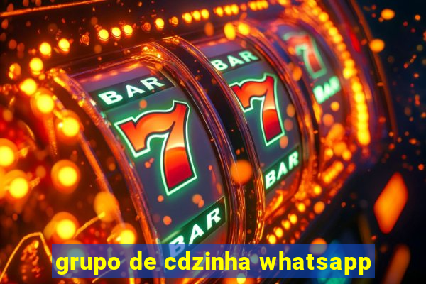 grupo de cdzinha whatsapp